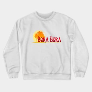 Life's a Beach: Bora Bora Crewneck Sweatshirt